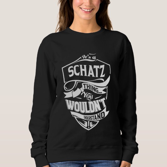 It's a SCHATZ thing you wouldn't understand Gift Sweatshirt (Front)
