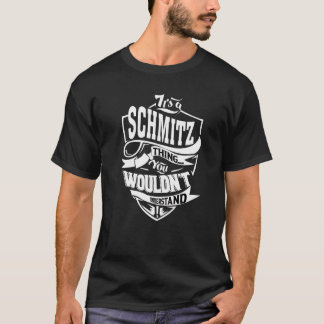 It's A Schmitz Thing T-Shirt