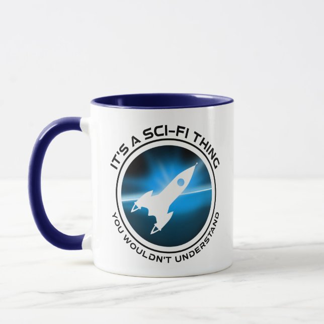 It's A Sci-Fi Thing - You Wouldn't Understand Mug (Left)