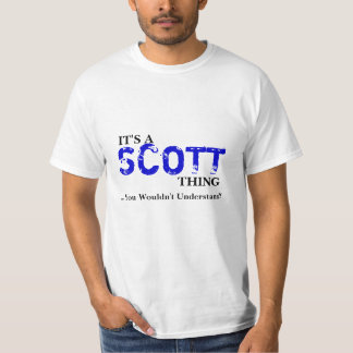 It's A SCOTT Thing ...You Wouldn't Understand! T-Shirt