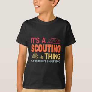 Its A Scouting Thing Backpackin Gcamping Boy Hikin T-Shirt