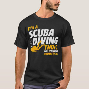 It's a Scuba Diving Thing - Scuba Diver T-Shirt