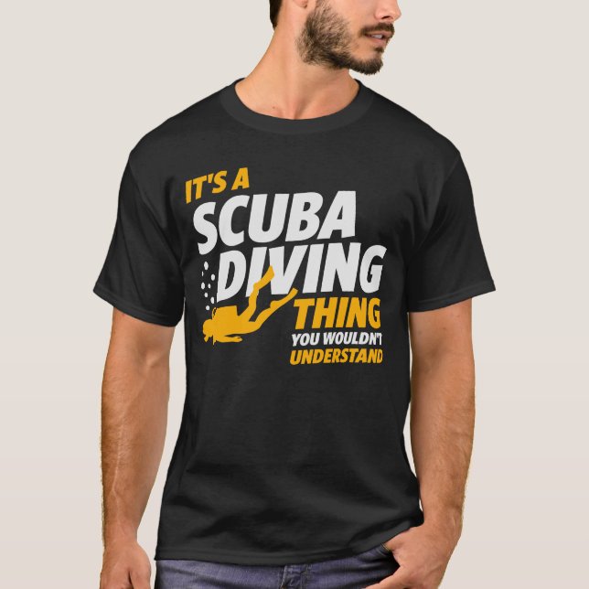It's a Scuba Diving Thing - Scuba Diver T-Shirt (Front)