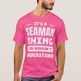 It'S A Seaman Thing You Wouldn'T Understand T-Shirt
