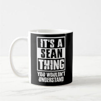 It'S A Sean Thing You Wouldn'T Understand Coffee Mug