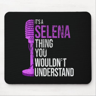 It's A Selena Thing You Wouldn't Understand - Funn Mouse Mat