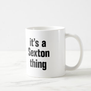 its a sexton thing coffee mug