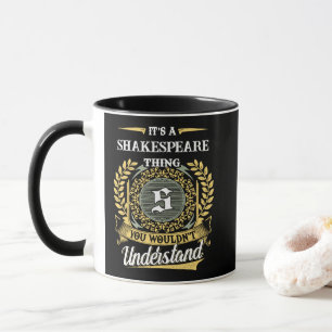 It's a SHAKESPEARE Thing You Wouldn't Understand Mug
