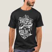 It's a SHAKESPEARE thing, You wouldn't understand