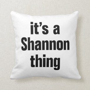 its a shannon thing cushion