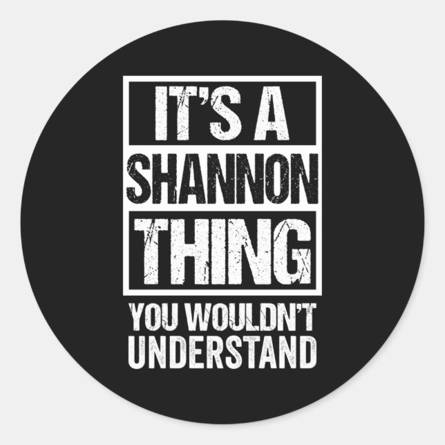 It'S A Shannon Thing You Wouldn'T Understand First Classic Round Sticker (Front)