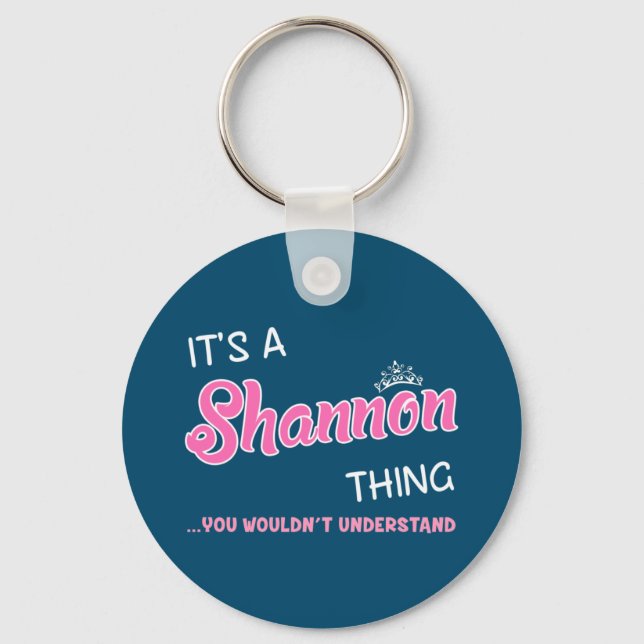 It's a Shannon thing you wouldn't understand Key Ring (Front)
