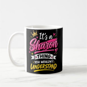 It's a Sharon Thing You Wouldn't Understand Coffee Mug