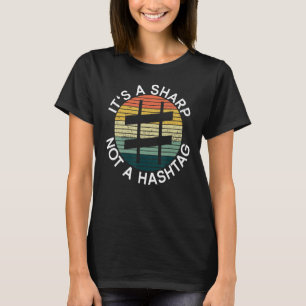It's A Sharp Not A Hashtag - Piano Pianist Piano P T-Shirt
