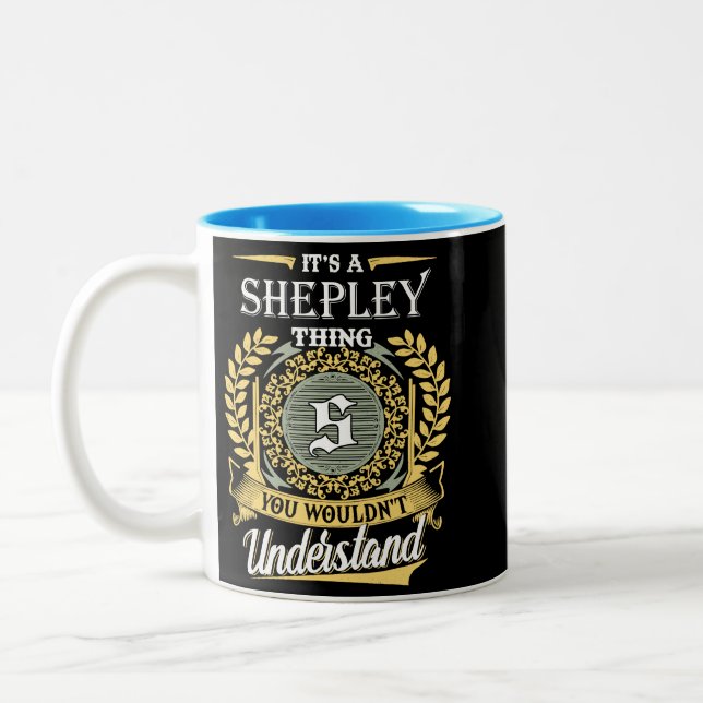  It's A Shepley Thing You Couldn't Understand Two-Tone Coffee Mug (Left)