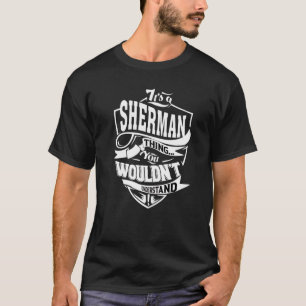 It's A Sherman Thing T-Shirt
