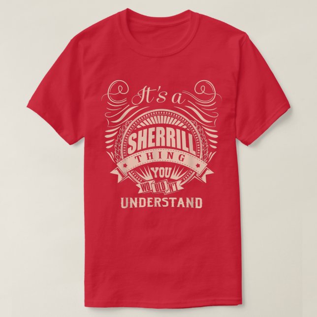 It's a SHERRILL thing you wouldn't understand Gift T-Shirt (Design Front)