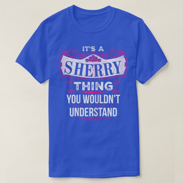 It's a SHERRY Thing you wouldn't Understand V2  T-Shirt (Design Front)