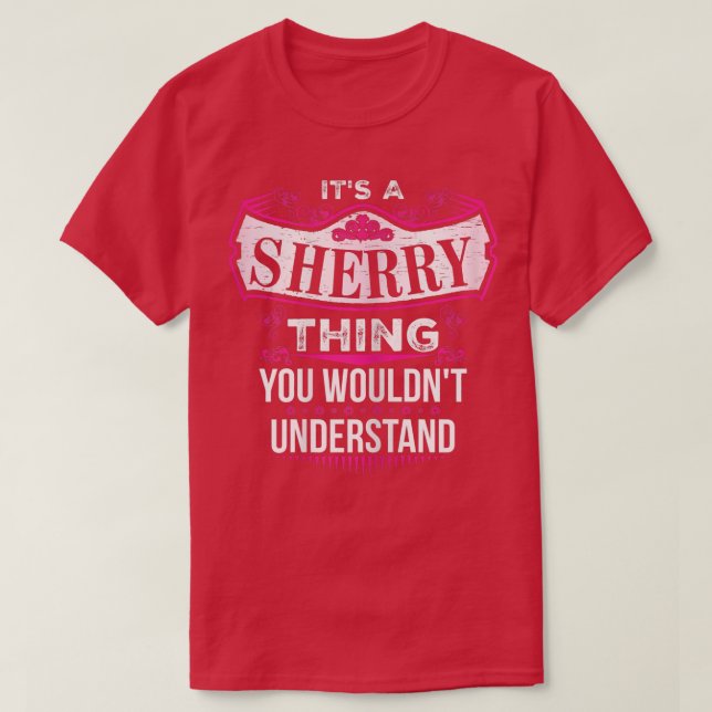 It's a SHERRY Thing you wouldn't Understand V2  T-Shirt (Design Front)