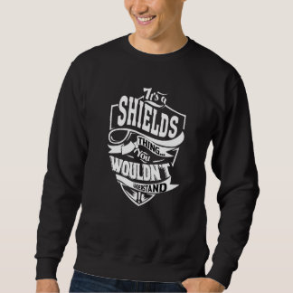 It's A Shields Thing Sweatshirt