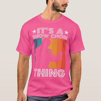 Its A Show Choir Thing Opera Singer T-Shirt