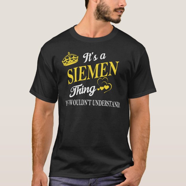 It's a SIEMEN Thing You Wouldn't Understand T-Shirt (Front)
