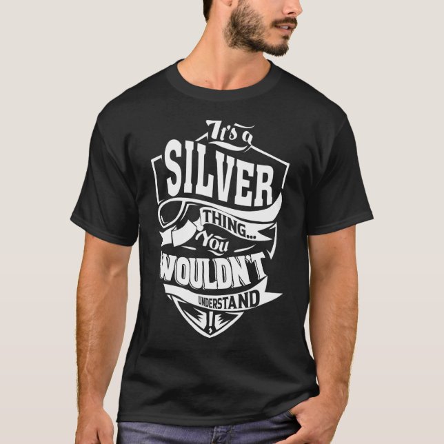 It's A Silver Thing   T-Shirt (Front)