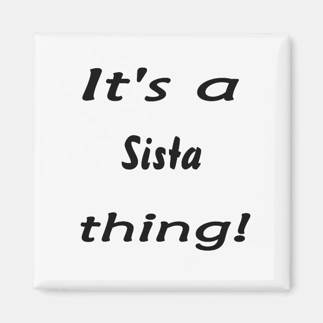 It's a Sista thing! Magnet (Front)