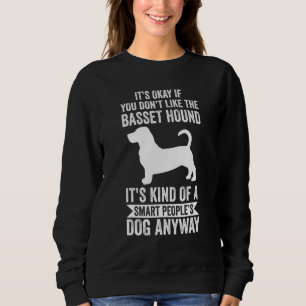 It's A Smart People's Dog Anyway Basset Hound Sweatshirt
