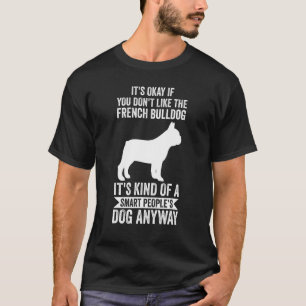 It's A Smart People's Dog Anyway   French Bulldog T-Shirt