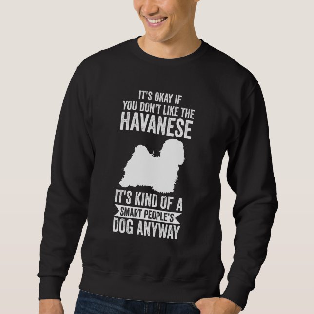 It's A Smart People's Dog Anyway   Havanese Sweatshirt (Front)