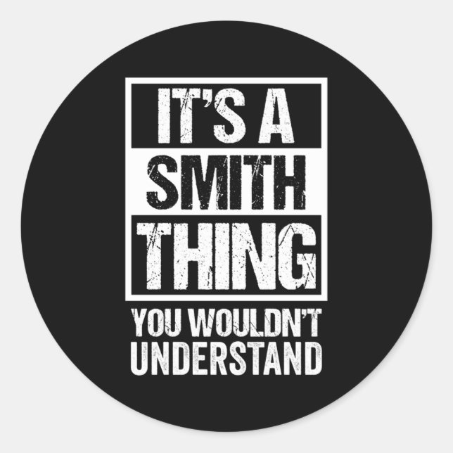 It'S A Smith Thing You Wouldn'T Understand Family  Classic Round Sticker (Front)
