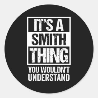 It'S A Smith Thing You Wouldn'T Understand Family Classic Round Sticker