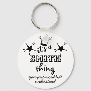 It's A SMITH Thing you wouldn't understand SURNAME Key Ring