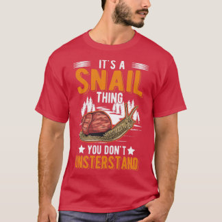 Its A Snail Thing1  T-Shirt
