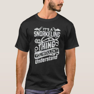 It's A Snorkeling Thing You Wouldn't Understand Sc T-Shirt
