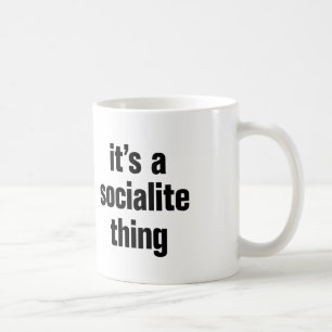 its a socialite thing coffee mug