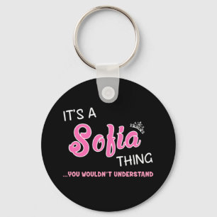 It's a Sofia thing you wouldn't understand Key Ring
