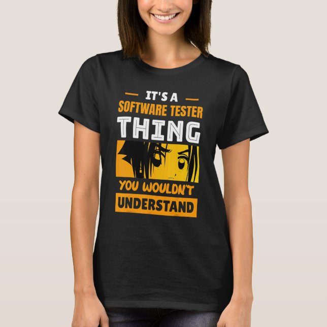 It's A Software Tester Thing You Wouldn't Understa T-Shirt (Front)