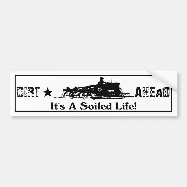 It's A Soiled Life  Bumper Sticker (Front)