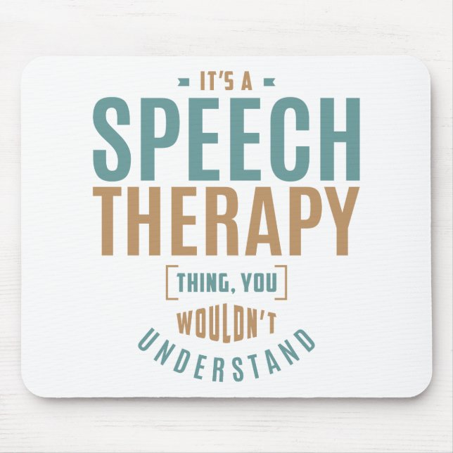 It's a Speech Therapy Thing. Gift Ideas Mouse Mat (Front)