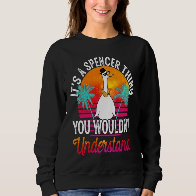 It's A Spencer Thing You Wouldn't Understand  Spen Sweatshirt (Front)