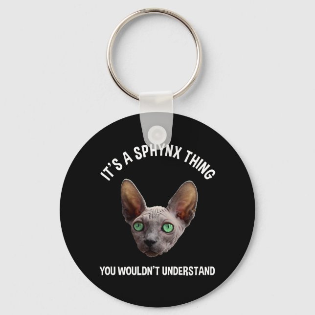 It's A Sphynx Thing - You Wouldn't Understand Key Ring (Front)