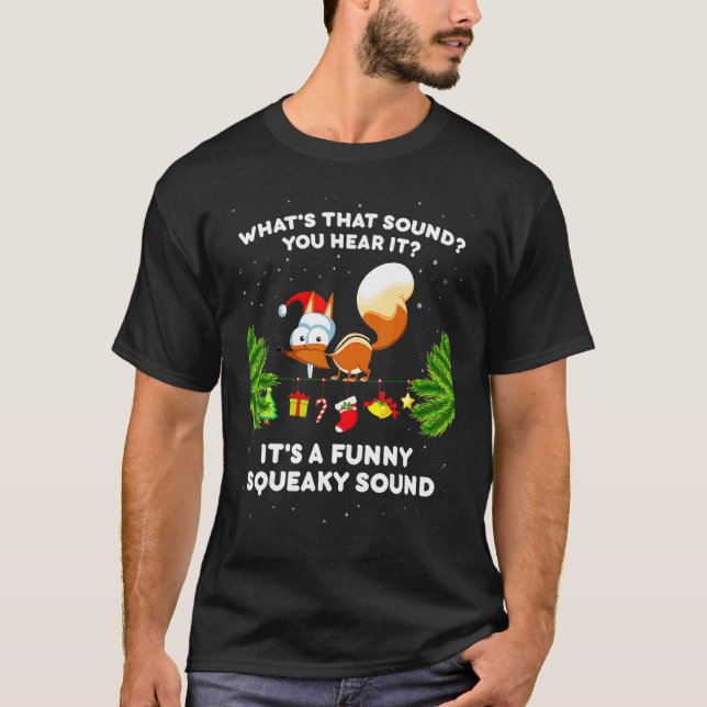 It's A  Squeaky Sound  Christmas Squirrel 7 T-Shirt (Front)