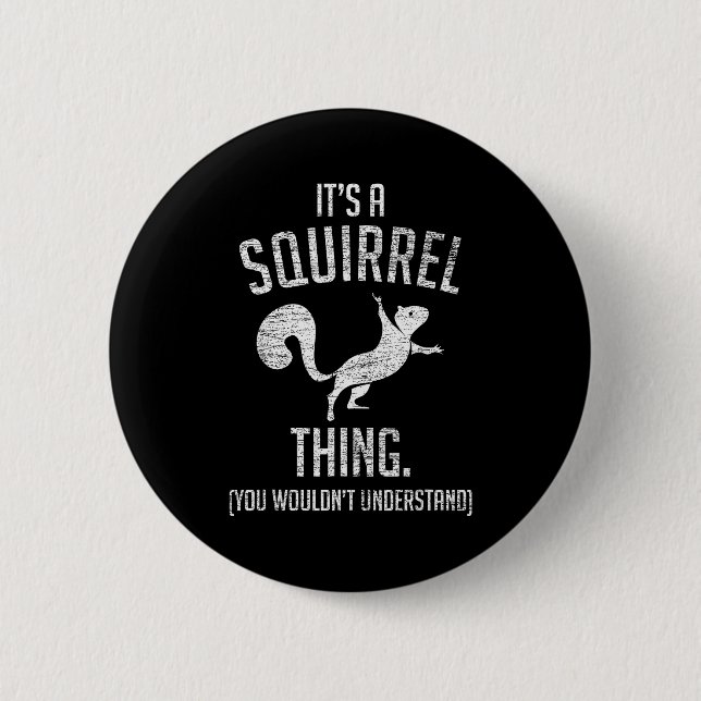 It's A Squirrel Thing - Funny Animal Of The Forest 6 Cm Round Badge (Front)