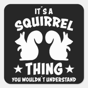Its A Squirrel Thing Silhouette Gift Square Sticker