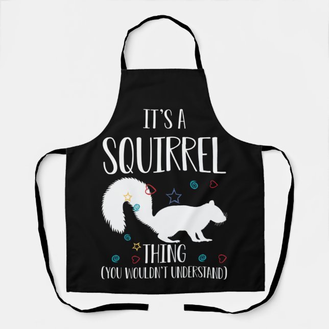 It's a Squirrel thing You Wouldn't Understand Apron (Front)