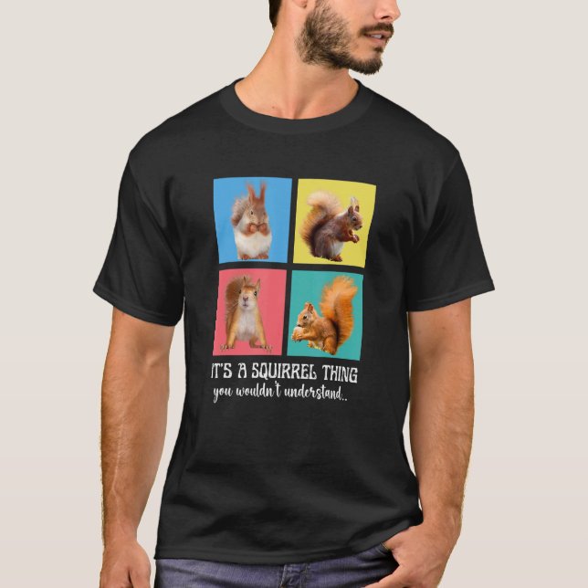 It's A Squirrel Thing You Wouldn't Understand Cute T-Shirt (Front)
