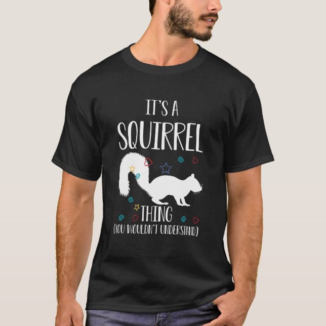 It's a Squirrel thing You Wouldn't Understand T-Shirt (Front)