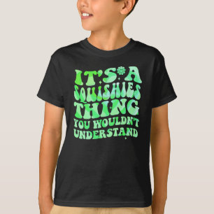 Its a Squishies Thing T-Shirt